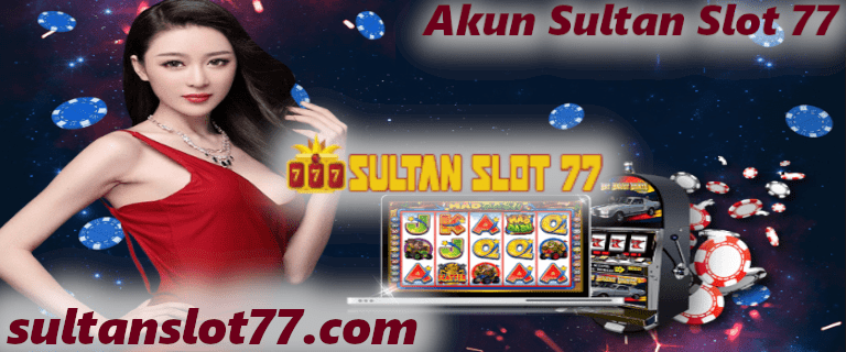 Akun Sultan Slot 77