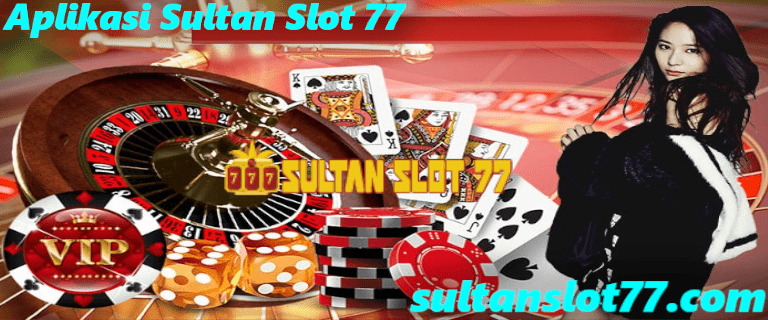 Aplikasi Sultan Slot 77