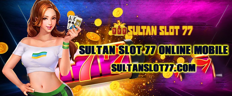 Sultan Slot 77 Online Mobile